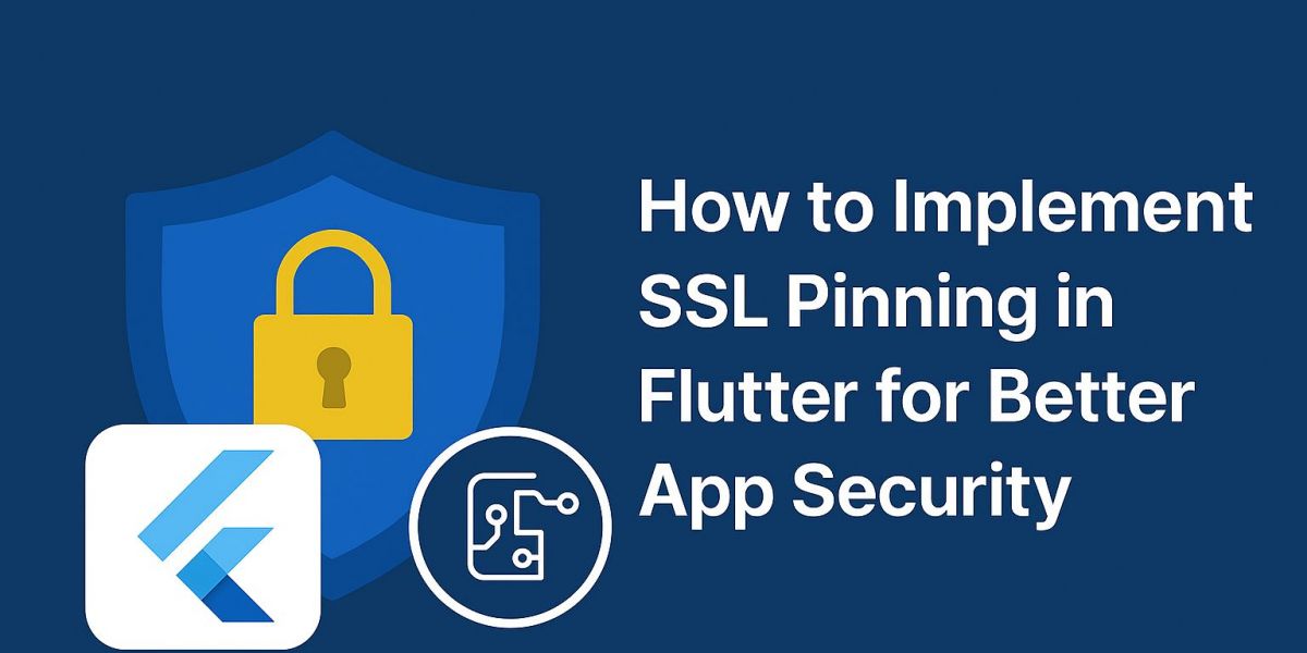 How to Implement SSL Pinning in Flutter for Better App Security
