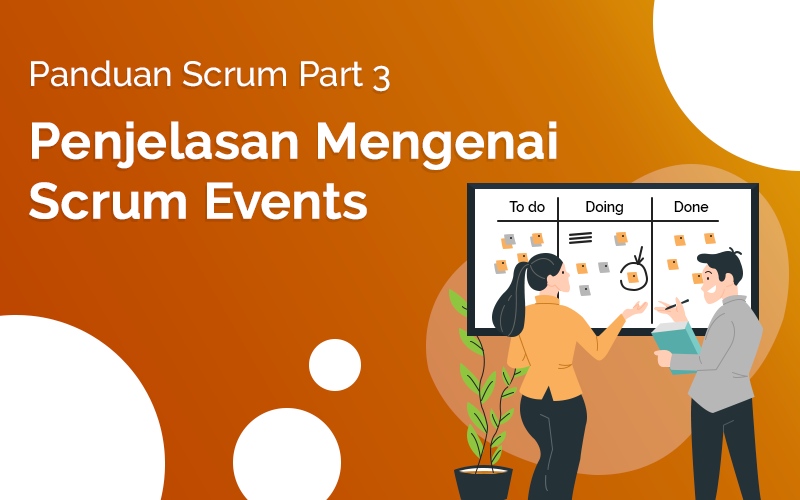 Panduan Scrum Part 3: Penjelasan Mengenai Scrum Events