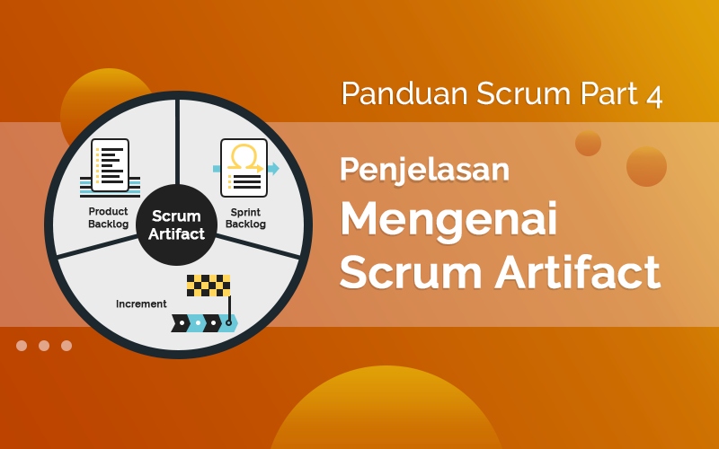 Panduan Scrum Part 4: Penjelasan Mengenai Scrum Artifact