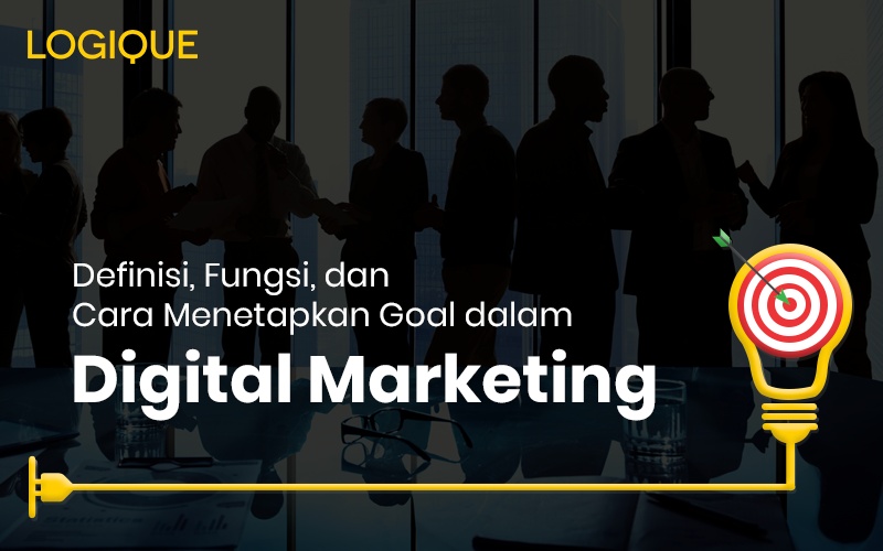 Definisi, Fungsi, dan Cara Menetapkan Goal dalam Digital Marketing