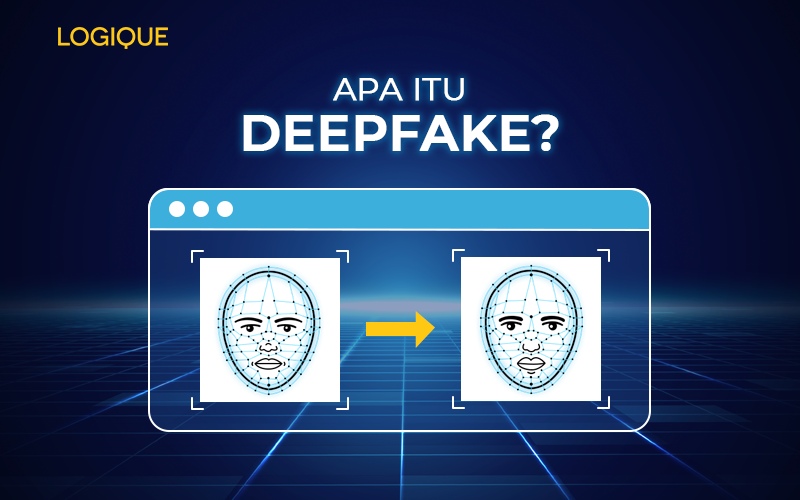 Apa Itu Deepfake? Bagaimana Cara Kerja dan Resikonya?