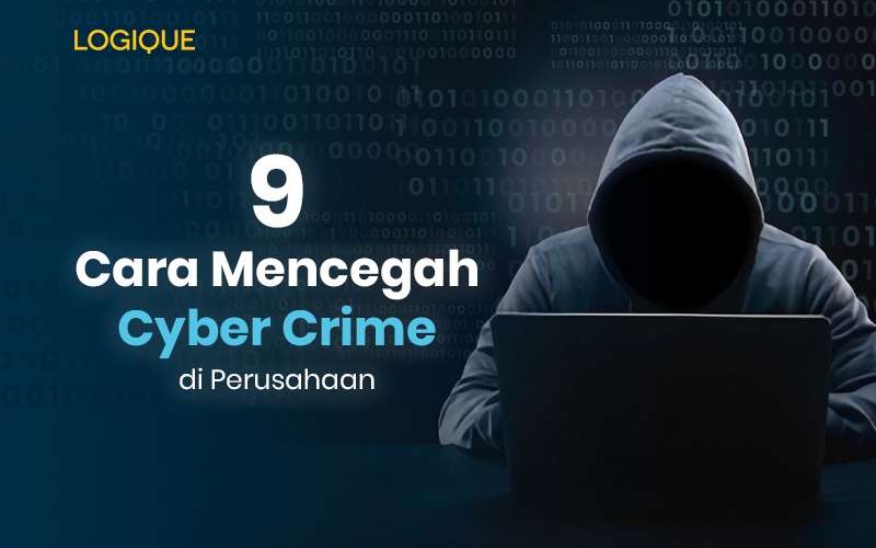 9 Cara Mencegah Cyber Crime Agar Tidak Terjadi di Perusahaan Anda  