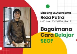 Bincang SEO bersama Reza Putra Part #3: Bagaimana Cara Belajar SEO?